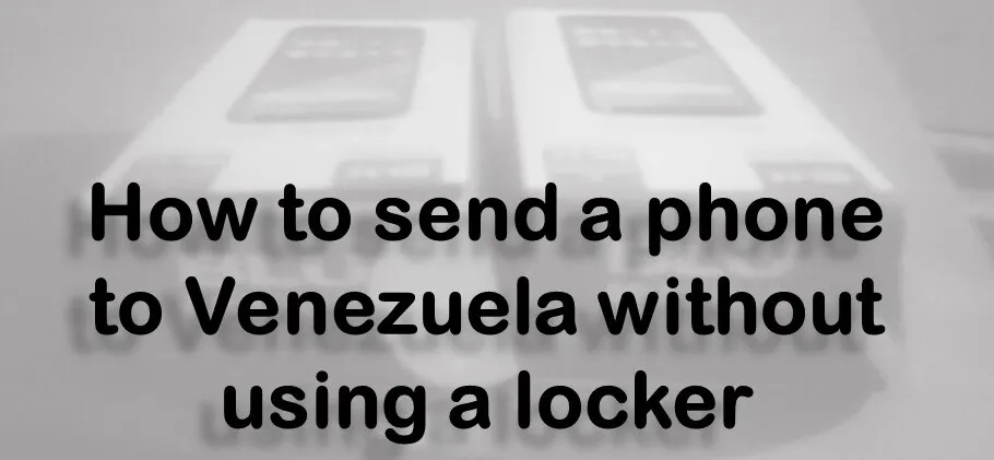 How to send a phone to Venezuela without using a locker